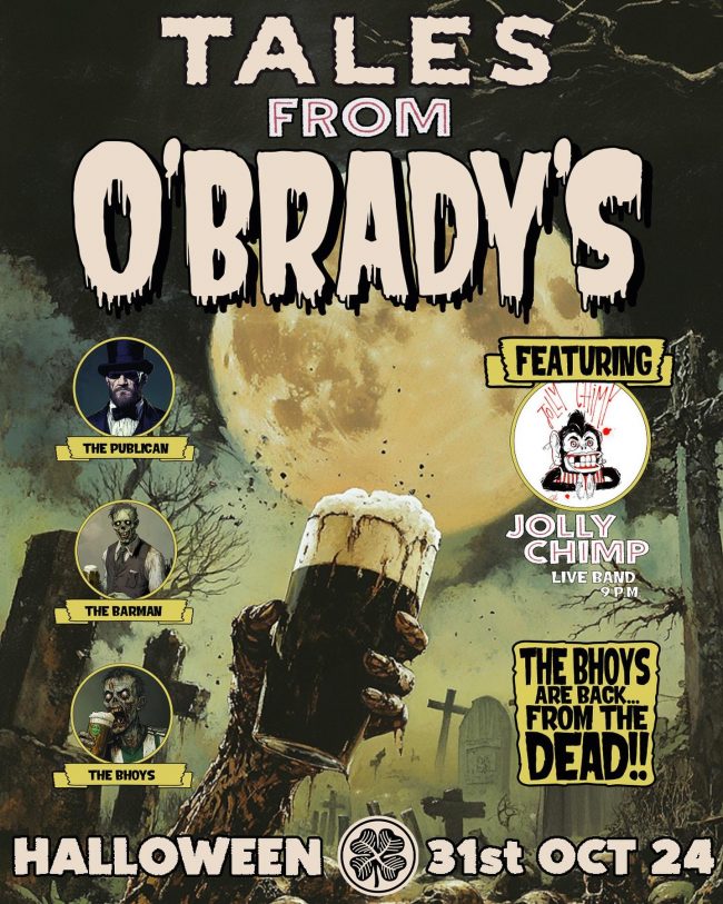464114366_17961044633815635_4104642544851883248_n Tales from O'Brady's Halloween 31st Oct 2024